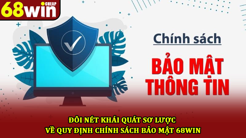 Chính sách bảo mật 68win – Những thông tin hội viên cần nhớ 1 Đôi nét khái quát sơ lược về quy định chính sách bảo mật 68win