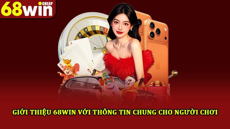 Giới thiệu 68win – Nền tảng cá cược uy tín xanh chín, thú vị 1 Giới thiệu 68win với thông tin chung cho người chơi