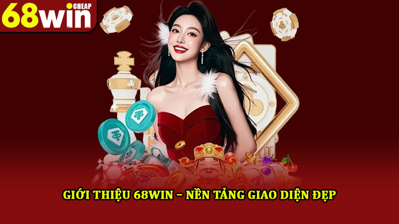 Giới thiệu 68win – Nền tảng cá cược uy tín xanh chín, thú vị 3 Giới thiệu 68win – Nền tảng giao diện đẹp