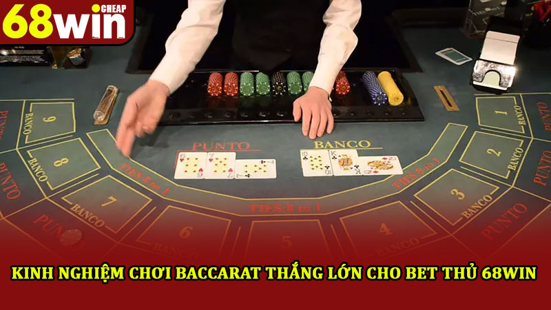 Cách chơi baccarat cho người mới – Thao tác hướng dẫn từ A-Z 3 Kinh nghiệm chơi baccarat thắng lớn cho bet thủ 68win