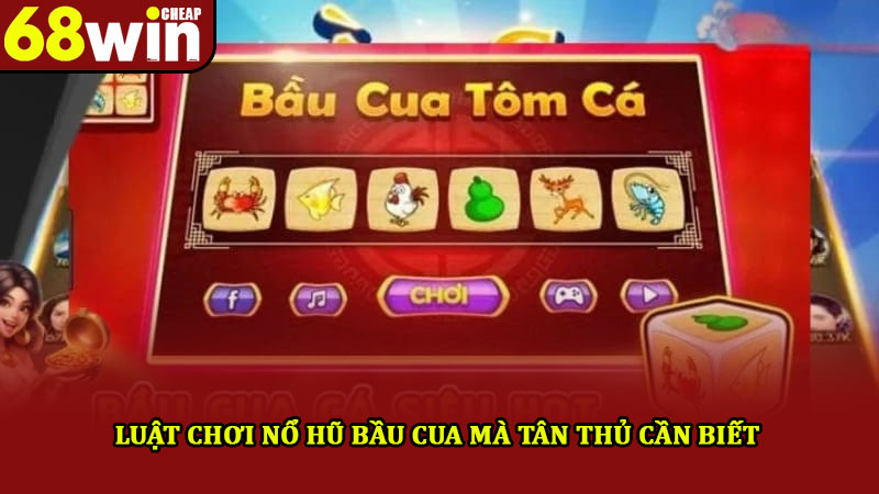 Nổ Hũ Bầu Cua – Hướng Dẫn Tham Gia Và Luật Chơi Cơ Bản 2 Luật chơi nổ hũ bầu cua mà tân thủ cần biết