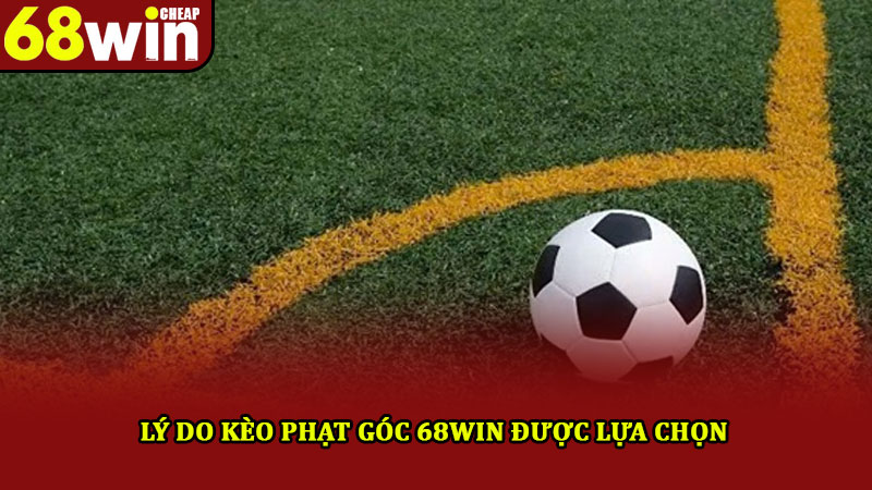 Kèo Phạt Góc 68win – Hình Thức Cược Quen Thuộc Cho Bạn 2 Lý do kèo phạt góc 68win được lựa chọn