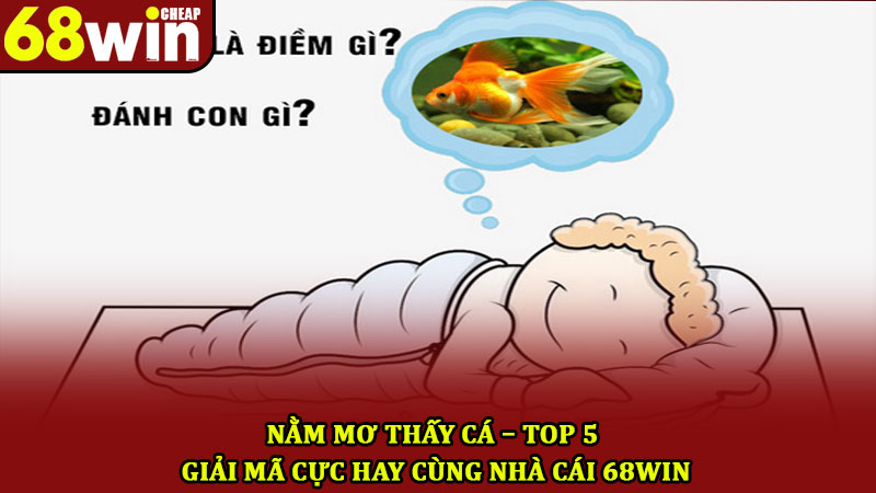 Nằm Mơ Thấy Cá – Top 5 Giải Mã Cực Hay Cùng Nhà Cái 68win 1 Nằm Mơ Thấy Cá – Top 5 Giải Mã Cực Hay Cùng Nhà Cái 68win
