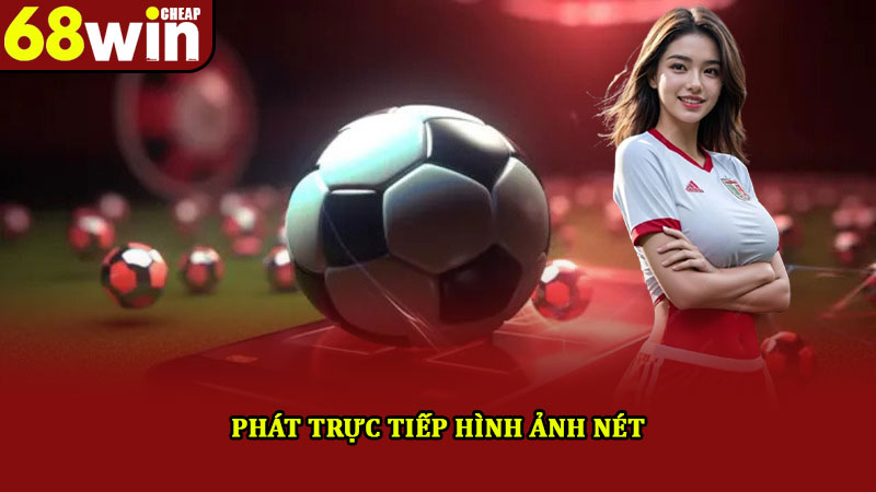 Thể thao 68win – Sân chơi cá cược xanh chín uy tín hiện nay 2 Phát trực tiếp hình ảnh nét