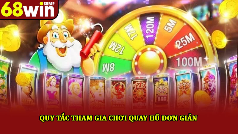 Nổ Hũ 88 – Hình Thức Giải Trí Được Yêu Thích Nhất Tại 68win 2 Quy tắc tham gia chơi quay hũ đơn giản