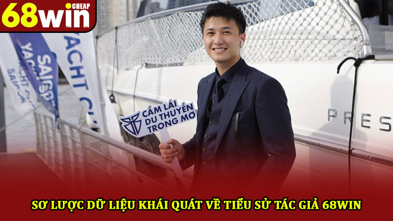 Tác Giả 68win – Người Lãnh Đạo Và Dẫn Dắt Thương Hiệu 1 Sơ lược dữ liệu khái quát về tiểu sử tác giả 68win