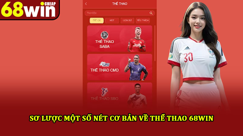 Thể thao 68win – Sân chơi cá cược xanh chín uy tín hiện nay 1 Sơ lược một số nét cơ bản về thể thao 68win