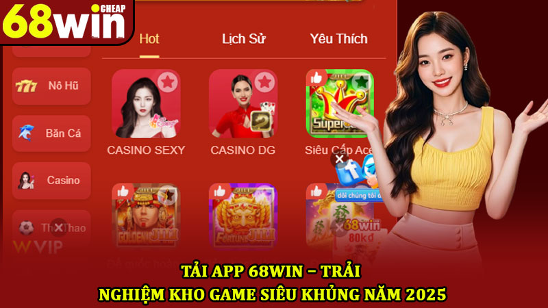 Tải App 68win – Trải Nghiệm Kho Game Siêu Khủng Năm 2025 1 Tải App 68win – Trải Nghiệm Kho Game Siêu Khủng Năm 2025