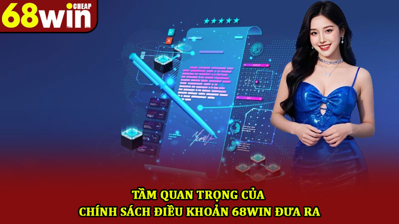 Điều Khoản 68win Và Những Thông Tin Hội Viên Cần Nhớ Rõ 1 Tầm quan trọng của chính sách điều khoản 68win đưa ra