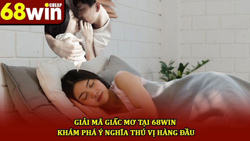 Giải mã giấc mơ tại 68win - Khám phá ý nghĩa thú vị hàng đầu 1 Giải mã giấc mơ tại 68win - Khám phá ý nghĩa thú vị hàng đầu